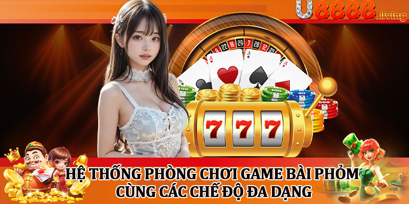 Hệ Thống Phòng Chơi Game Bài Phỏm Cùng Các Chế Độ Đa Dạng