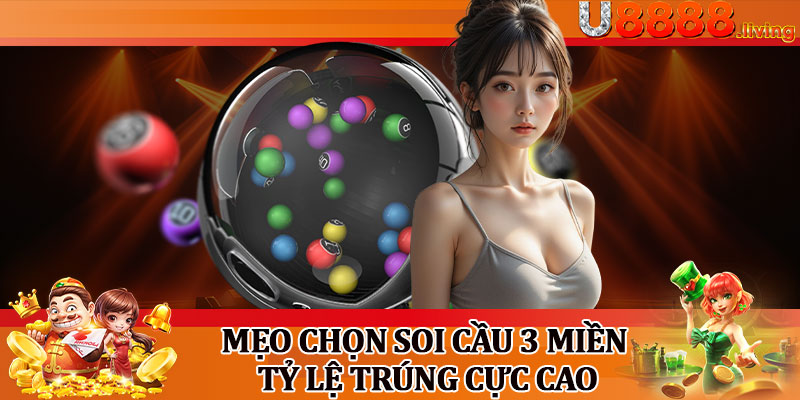 Mẹo Chọn Soi Cầu 3 Miền Tỷ Lệ Trúng Cực Cao