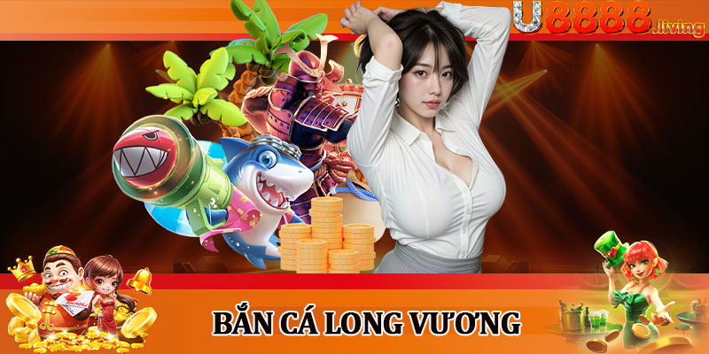Bắn Cá Long Vương
